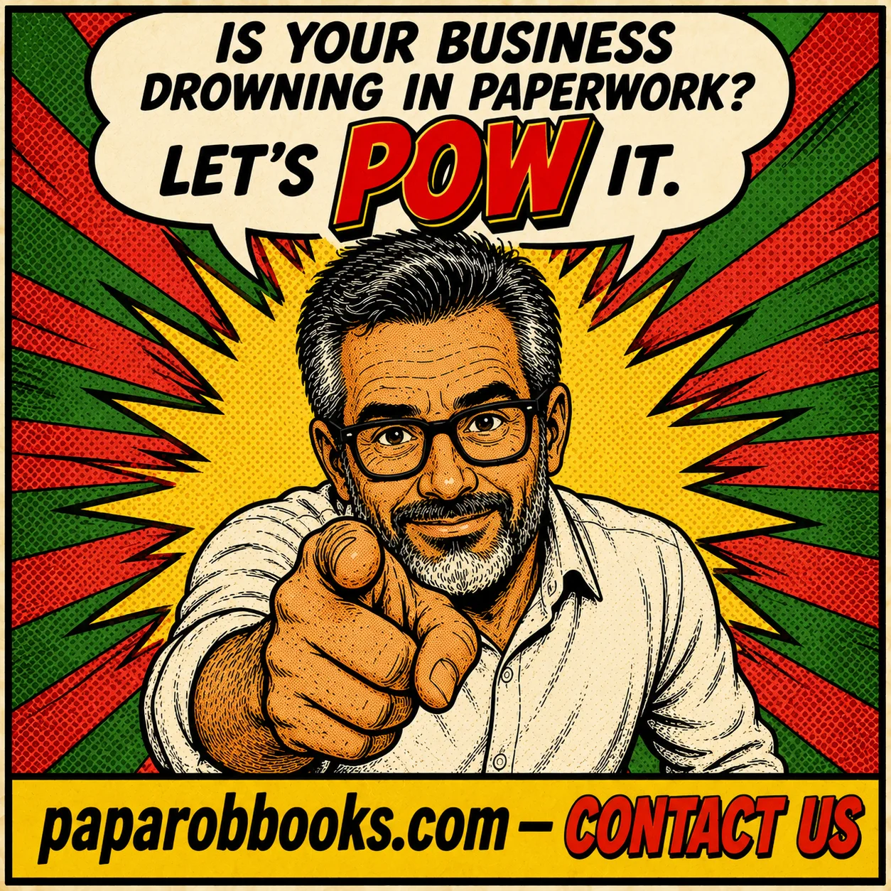 PapaRob points at viewer — Is your business drowning in paperwork? Let's POW it. paparobbooks.com — Contact Us